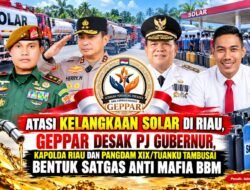 Geppar Desak Pemprov Riau,Kapolda,Pangdam Bentuk Tim Satgas Khusus Sinergitas,Dalam Tindak Mafia BBM di Riau 