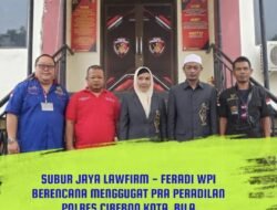 Bila Upaya Penangguhan Penahanan tidak terkabul, Polres Cirebon Kota rencana akan di Pra Peradilan FERADI WPI – Subur Jaya Lawfirm