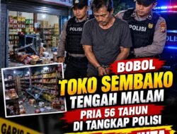 BOBOL TOKO SEMBAKO TENGAH MALAM, PRIA 56 TAHUN DITANGKAP – KERUGIAN RP400 JUTA