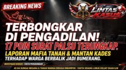 SIDANG MEMBALIK! 17 Poin Kejanggalan Surat Palsu Terbongkar di Pengadilan, Laporan Mafia Tanah & Mantan Kades Terhadap Welin Berbalik Jadi Bumerang